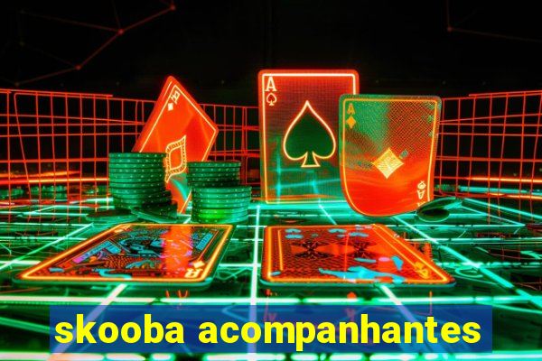 skooba acompanhantes